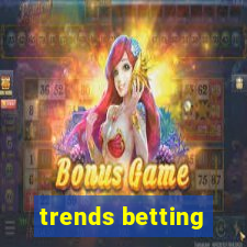 trends betting